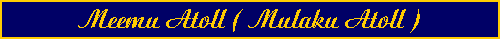 Meemu Atoll ( Mulaku Atoll )