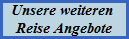 Unsere weiteren 
Reise Angebote
