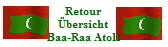 Retour
�bersicht
Baa-Raa Atoll